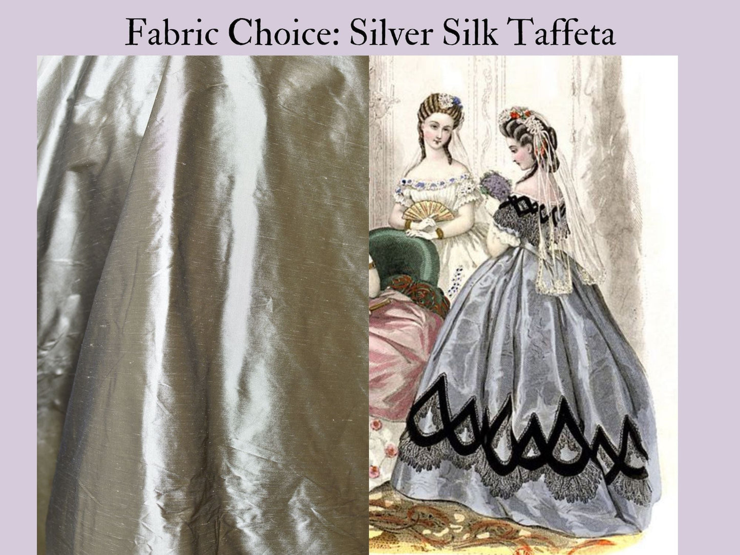 A photo collage shows an original 1860s fashion plate of a silver ball gown and a fabric choice of silver silk