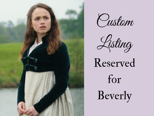 Custom Sanditon Spencer for Beverly (Non-refundable Downpayment)