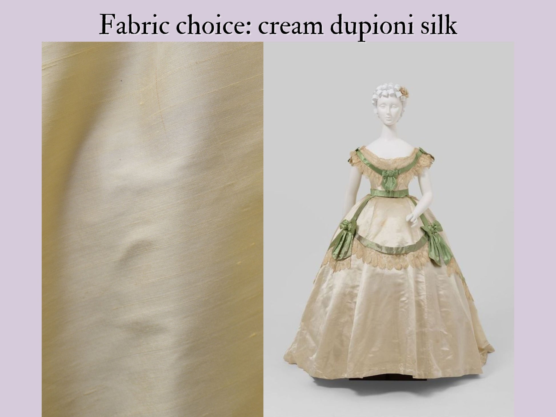 A photo collage shows an original 1860s ball gown in cream and a fabric choice of cream silk