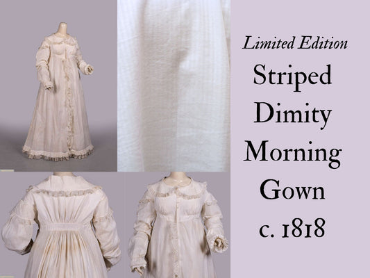 Limited Edition: Striped Dimity Morning Gown (ca. 1818)
