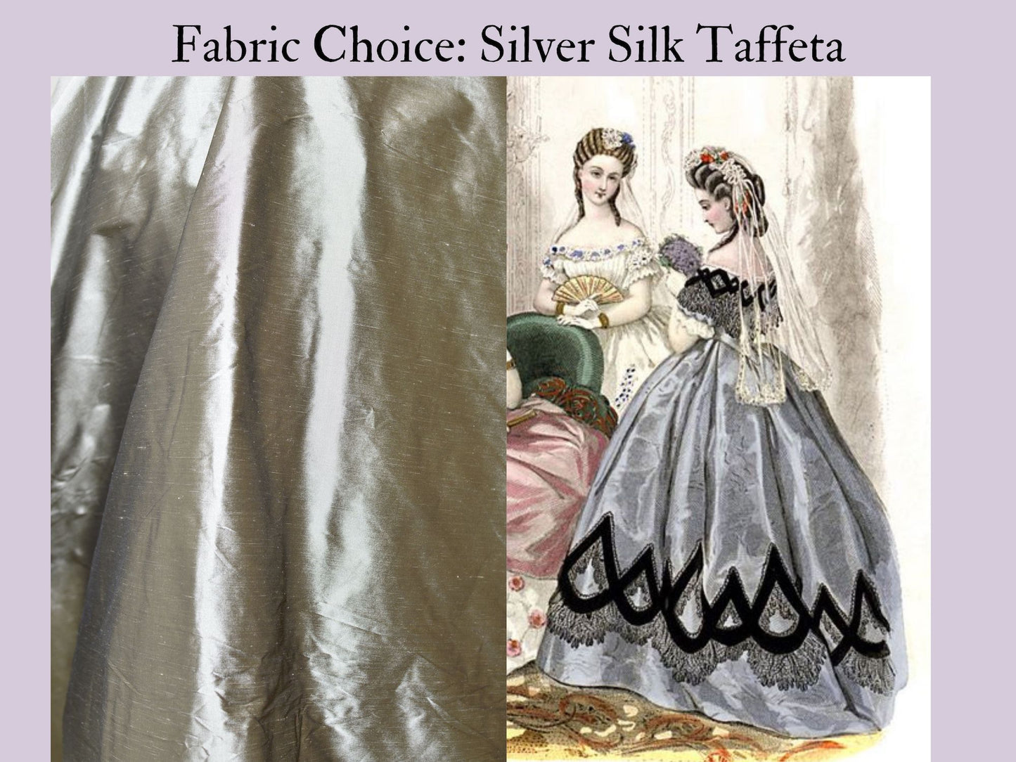 A photo collage shows an original 1860s fashion plate of a silver ball gown and a fabric choice of silver silk