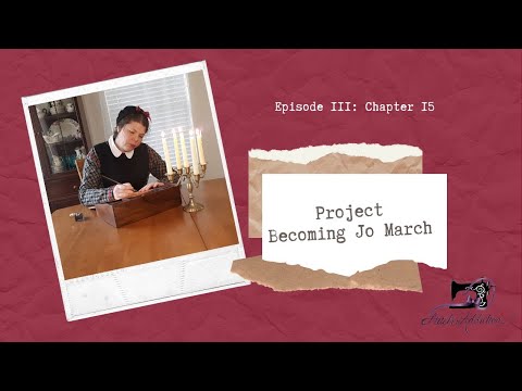 A YouTube video cover shows the model writing at a desk and says "Episode 3: Chapter 15 Project Becoming Jo March"